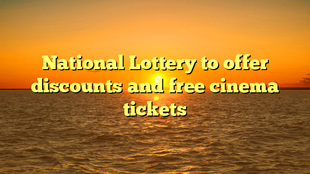 National Lottery to offer discounts and free cinema tickets 